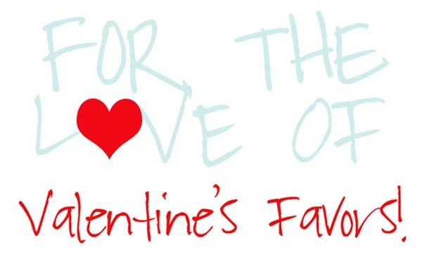 FOR THE LOVE OF valentine's favor