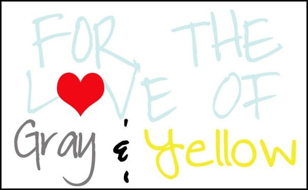For the love of gray and yellow