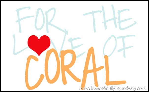 FOR THE LOVE OF coral